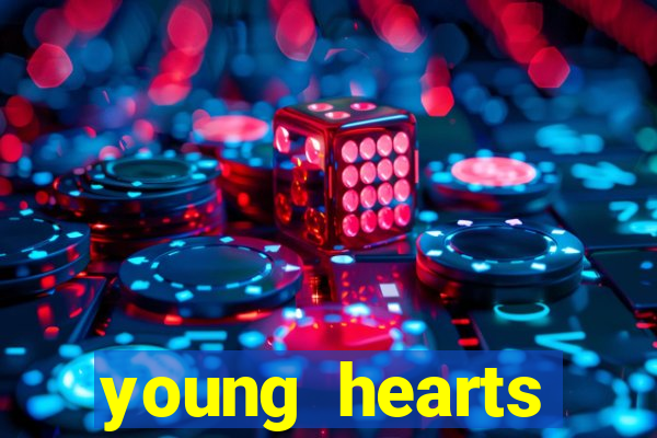 young hearts assistir online